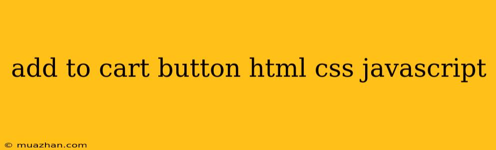 Add To Cart Button Html Css Javascript