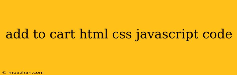 Add To Cart Html Css Javascript Code