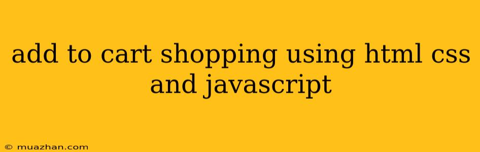 Add To Cart Shopping Using Html Css And Javascript