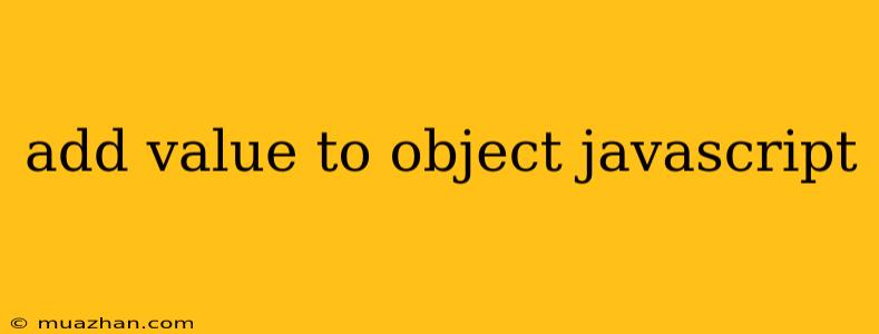 Add Value To Object Javascript