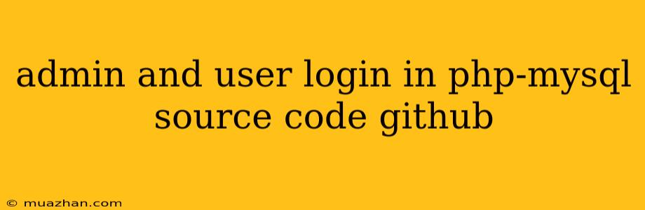 Admin And User Login In Php-mysql Source Code Github