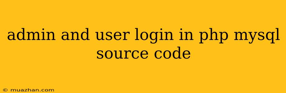 Admin And User Login In Php Mysql Source Code