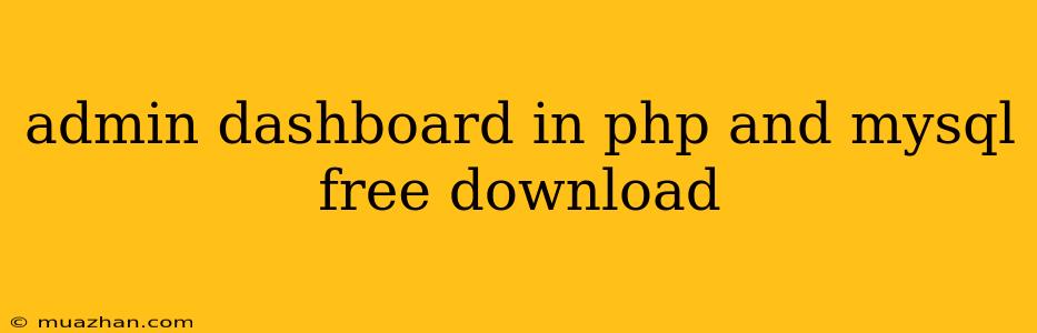Admin Dashboard In Php And Mysql Free Download