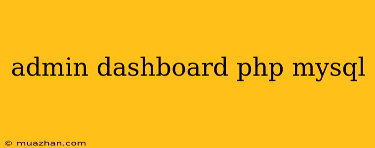 Admin Dashboard Php Mysql