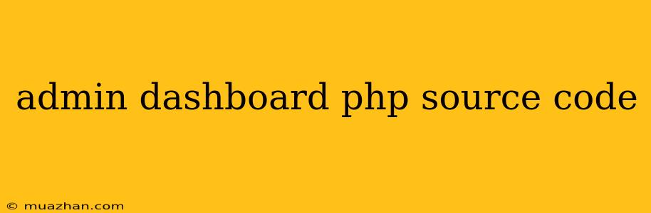Admin Dashboard Php Source Code