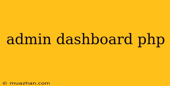 Admin Dashboard Php