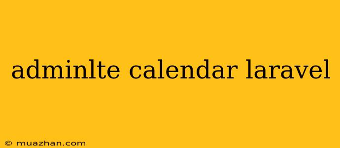 Adminlte Calendar Laravel