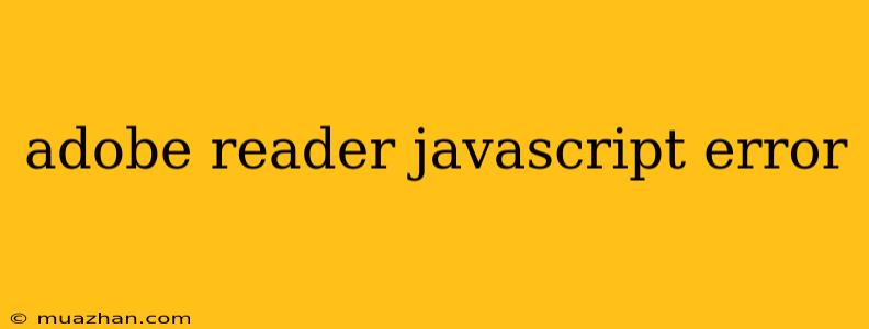 Adobe Reader Javascript Error