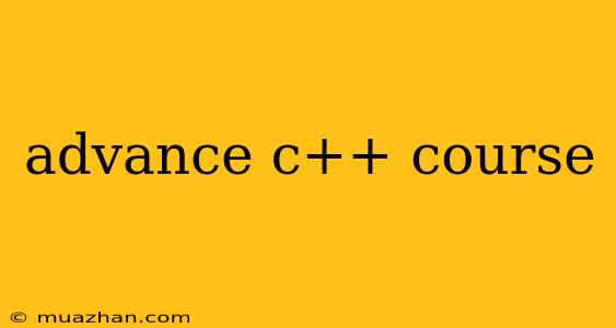 Advance C++ Course