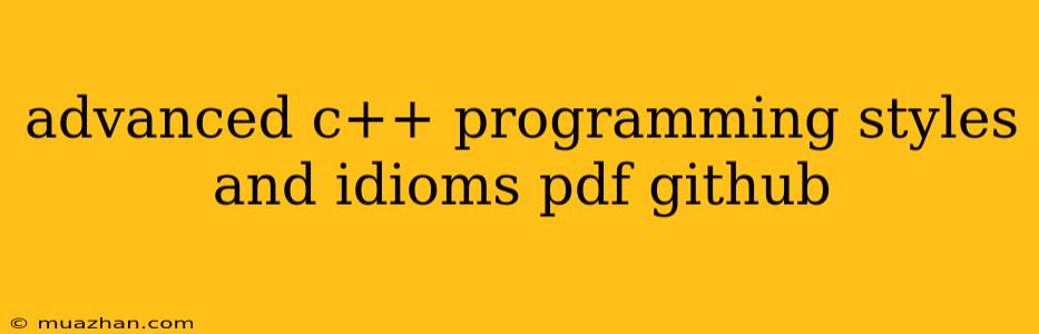 Advanced C++ Programming Styles And Idioms Pdf Github