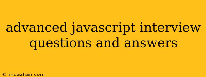 Advanced Javascript Interview Questions And Answers