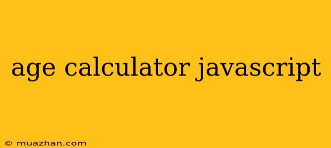 Age Calculator Javascript