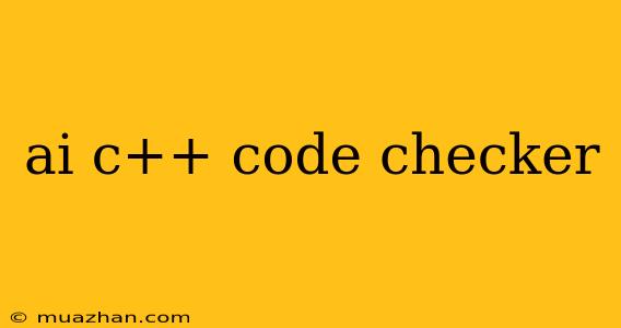 Ai C++ Code Checker