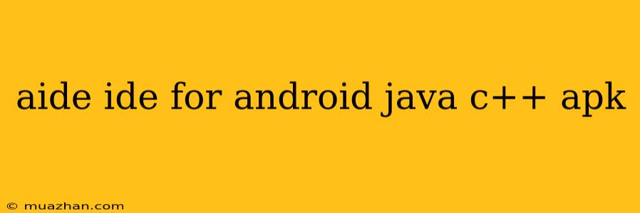 Aide Ide For Android Java C++ Apk