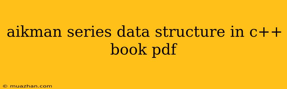 Aikman Series Data Structure In C++ Book Pdf