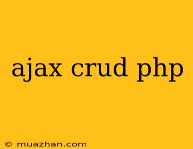 Ajax Crud Php