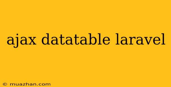 Ajax Datatable Laravel
