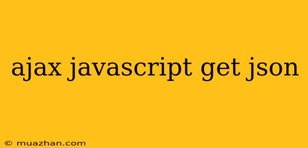 Ajax Javascript Get Json