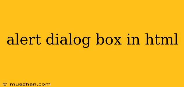 Alert Dialog Box In Html