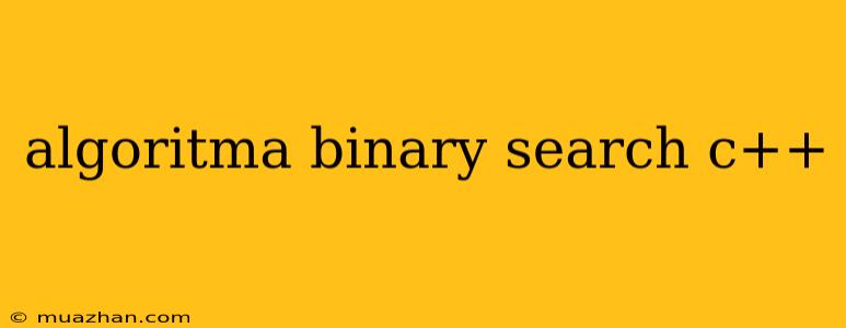 Algoritma Binary Search C++