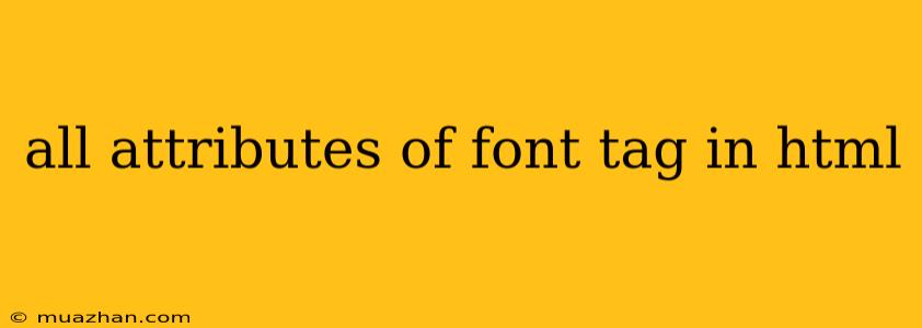 All Attributes Of Font Tag In Html