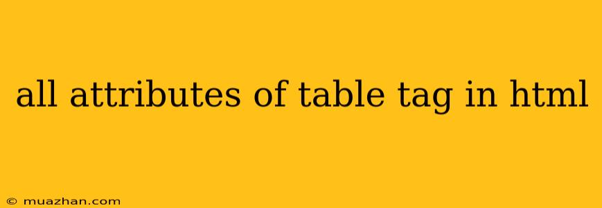 All Attributes Of Table Tag In Html