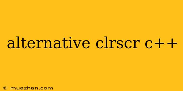 Alternative Clrscr C++