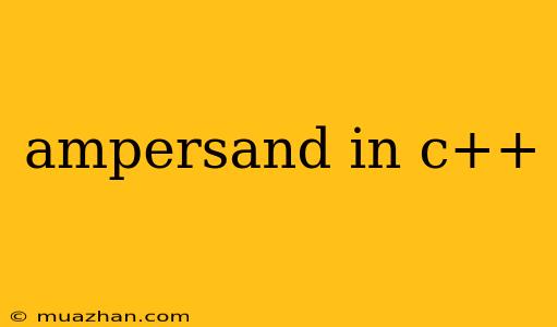 Ampersand In C++