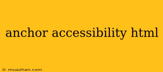 Anchor Accessibility Html