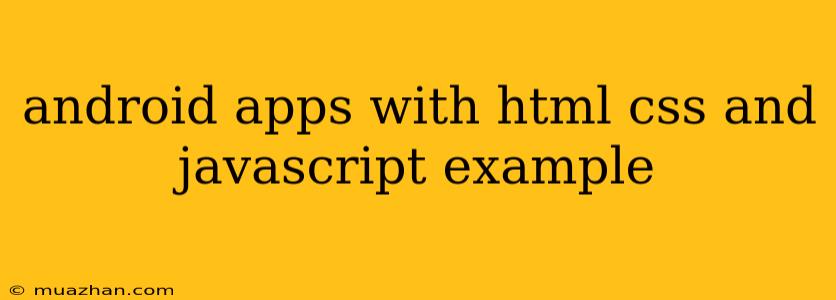 Android Apps With Html Css And Javascript Example