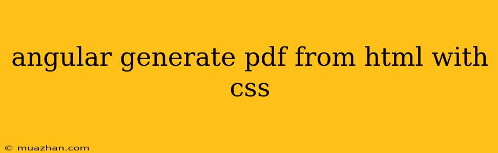 Angular Generate Pdf From Html With Css