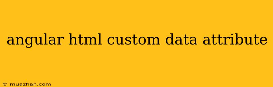 Angular Html Custom Data Attribute