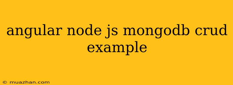 Angular Node Js Mongodb Crud Example