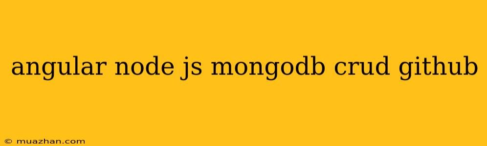 Angular Node Js Mongodb Crud Github