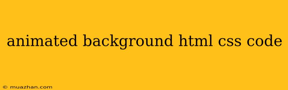 Animated Background Html Css Code