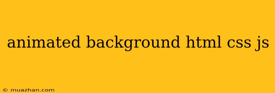 Animated Background Html Css Js