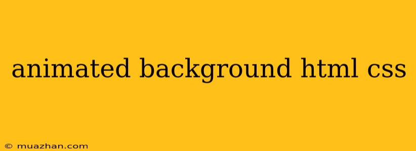 Animated Background Html Css