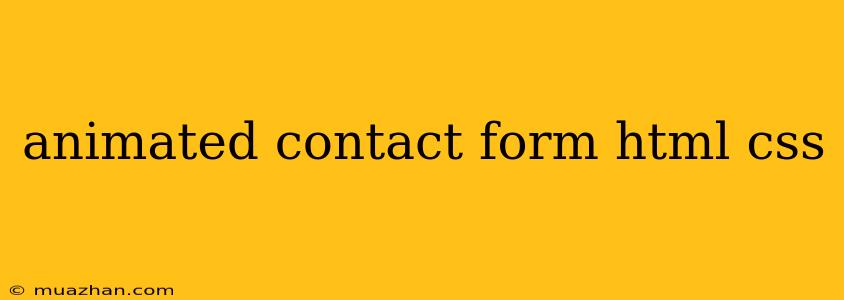 Animated Contact Form Html Css