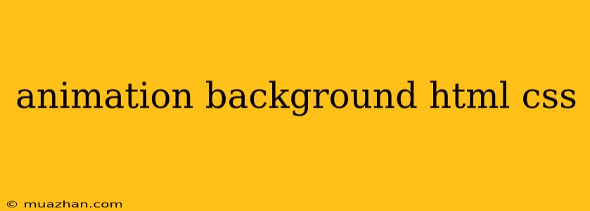 Animation Background Html Css