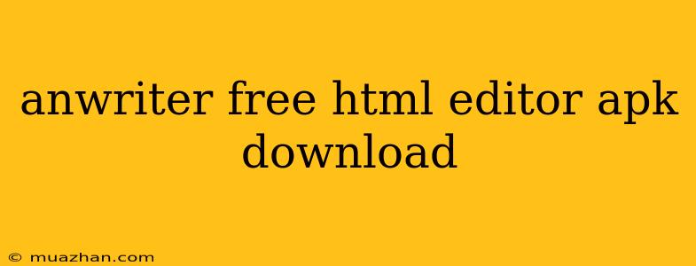 Anwriter Free Html Editor Apk Download