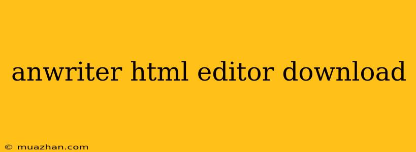 Anwriter Html Editor Download