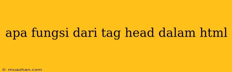 Apa Fungsi Dari Tag Head Dalam Html