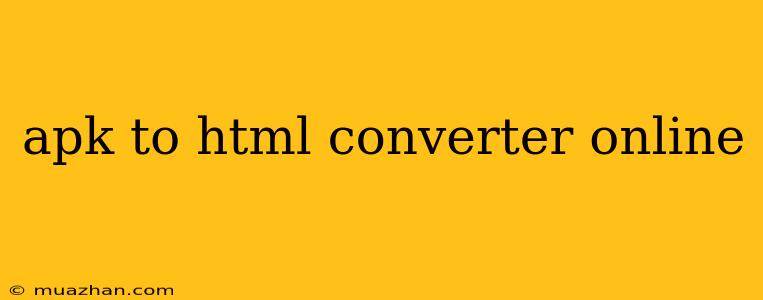 Apk To Html Converter Online