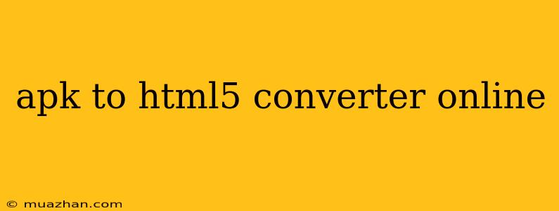 Apk To Html5 Converter Online