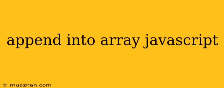 Append Into Array Javascript