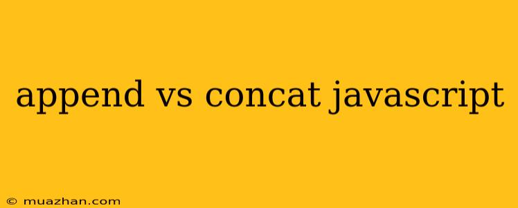 Append Vs Concat Javascript