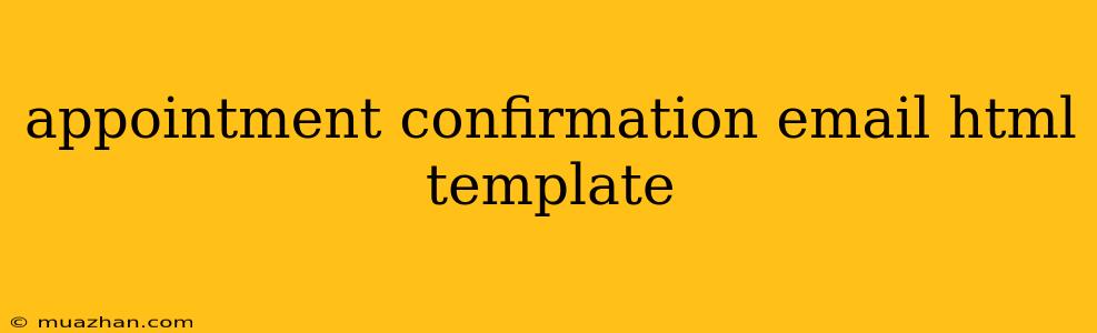 Appointment Confirmation Email Html Template