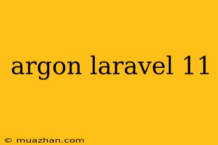 Argon Laravel 11