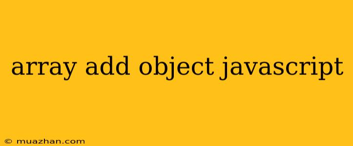 Array Add Object Javascript