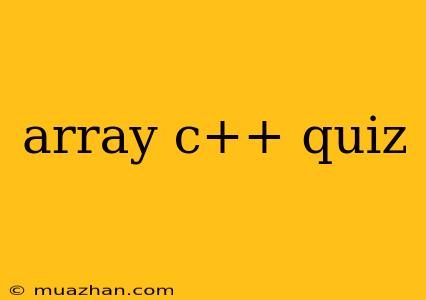 Array C++ Quiz